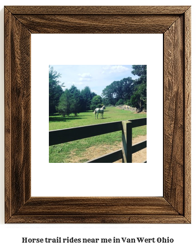 horse trail rides near me in Van Wert, Ohio